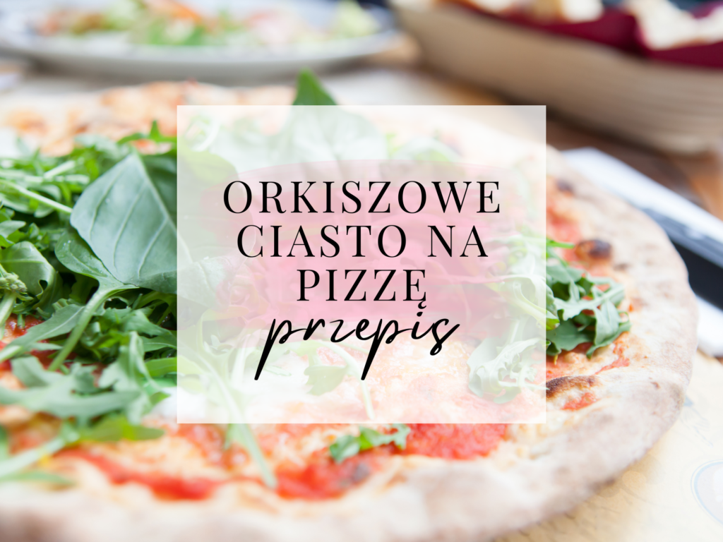 przepis na ciasto na pizzę z mąki orkiszowej zdjęcie pizzy